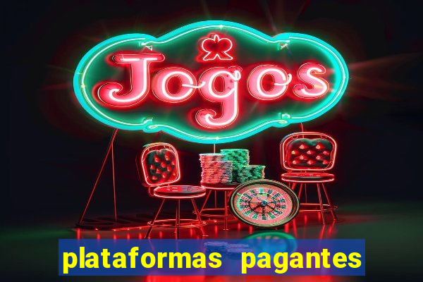 plataformas pagantes no momento